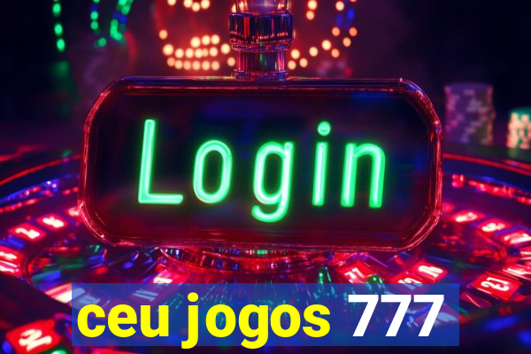 ceu jogos 777